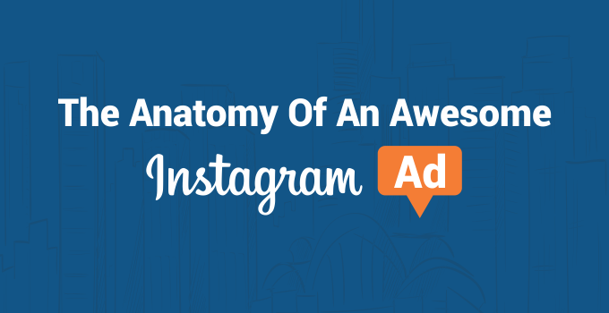 the anatomy of an awesome instagram ad
